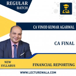 CA Final New Scheme –Financial Reporting Group 1 Regular Course By CA Vinod Kumar Agarwal : Online Classes 