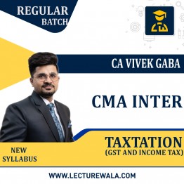 CA/CMA Inter Taxation (GST and Income Tax)  Regular Course By CA Vivek Gaba : Online classes.