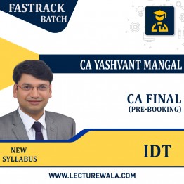 Pre-Booking – CA Final– IDT – FastTrack Batch Formula 50 (Face to Face Batch New Recording) By CA. Yashvant Mangal (Face to Face Batch New Recording)  : Online Claasses / Pen Drive