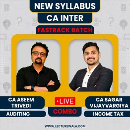 CA Sagar Vijayvargiya Income Tax & CA Aseem Trivedi Auditing & Ethics Fastrack Live Batch For CA Inter