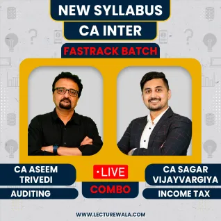 CA Sagar Vijayvargiya Income Tax & CA Aseem Trivedi Auditing & Ethics Fastrack Live Batch For CA Inter: Live Online Classes CA Sagar Vijayvargiya Income Tax & CA Aseem Trivedi Auditing & Ethics Fastrack Live Batch For CA Inter: Live Online Classes