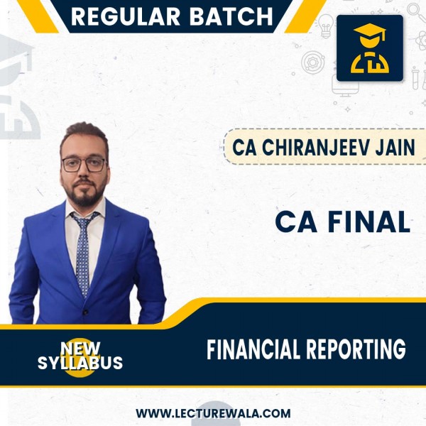 CA Final – Financial Reporting – Regular Batch (In English) – New Syllabus By CA Chiranjeev Jain