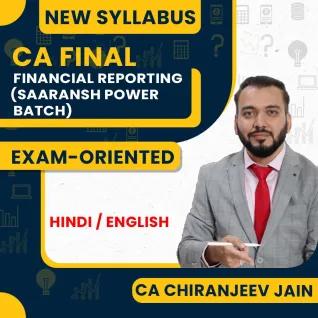 CA Chiranjeev Jain Financial Reporting SAARANSH POWER BATCH For CA Final Online Classes