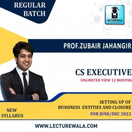 CS Executive Setting up of Business Entities And Closure  New Syllabus Regular Course : Video Lecture + Study Material By Prof Zubair Jahangir (For JUNE 2022 & Dec 2022 )