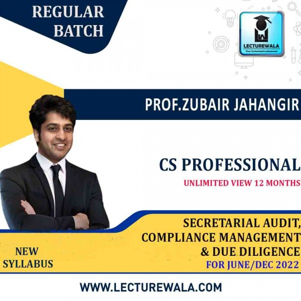 CS Professional Secretarial Audit, Compliance Management & Due Diligence New Syllabus Regular Course By Prof Zubair Jahangir: Online Classes.