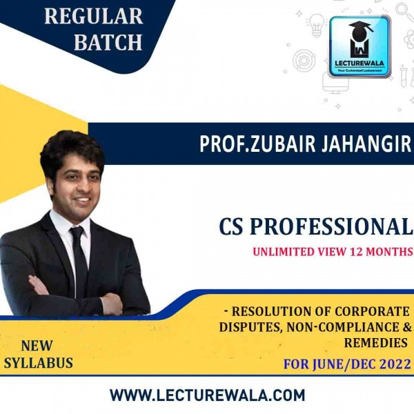 CS Professional Resolution Of Corporate Disputes, Non-Compliance, And Remedies New Syllabus Regular Course By Prof Zubair Jahangir: Online Classes.