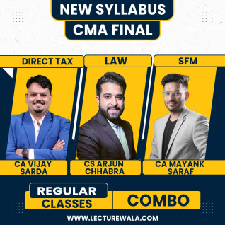 CS Arjun Chhabra CA Mayank Saraf & CA Vijay Sarda LAW, DT & SFM Regular Comb For CMA Final : online class