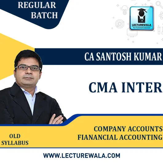 CMA Inter Company Accounts & Financial Accounts Regular Course By CA Santosh Kumar : Pen drive / Online classes.