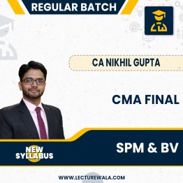 CMA Final New Syllabus SPM & BV  Regular Batch By CA Nikhil Gupta: Online Classes.