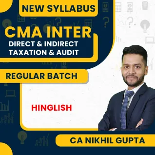 CA/CMA/CS Nikhil Gupta New Syllabus Direct & Indirect Taxation & Audit Combo Regular Classes For CMA Inter Online Classes CA/CMA/CS Nikhil Gupta New Syllabus Direct & Indirect Taxation & Audit Combo Regular Classes For CMA Inter Online Classes