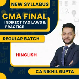 CA/CMA/CS Nikhil Gupta Indirect Tax Laws and Practice Regular Classes For CMA Final Online Classes CA/CMA/CS Nikhil Gupta Indirect Tax Laws and Practice Regular Classes For CMA Final Online Classes