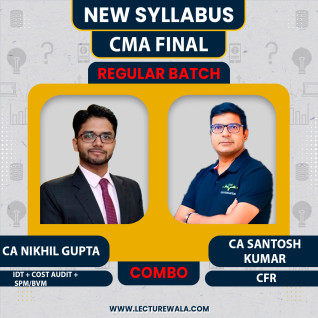 CA/CMA Santosh Kumar CFR & CA/CMA/CS Nikhil Gupta Cost Audit + SPM&BV & IDT Regular Online Combo Classes For CMA Final Group-4 CA/CMA Santosh Kumar CFR & CA/CMA/CS Nikhil Gupta Cost Audit + SPM&BV & IDT Regular Online Combo Classes For CMA Final Group-4