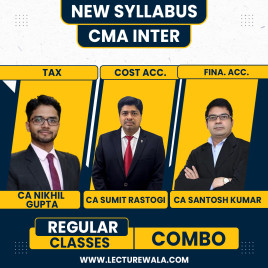 CA/CS/CMA Nikhil Gupta Tax, CMA Sumit Rastogi cost accounting & CA Santosh Kumar Financial Accounting Regular Classes For CMA Inter Online Classes CA/CS/CMA Nikhil Gupta Tax, CMA Sumit Rastogi cost accounting & CA Santosh Kumar Financial Accounting Regular Classes For CMA Inter Online Classes