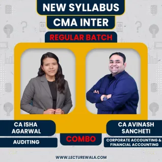 CA Avinash Sancheti Corporate Accounting + Financial Accounting & CA Isha Agarwal Audit Regular Batch For CMA Inter 