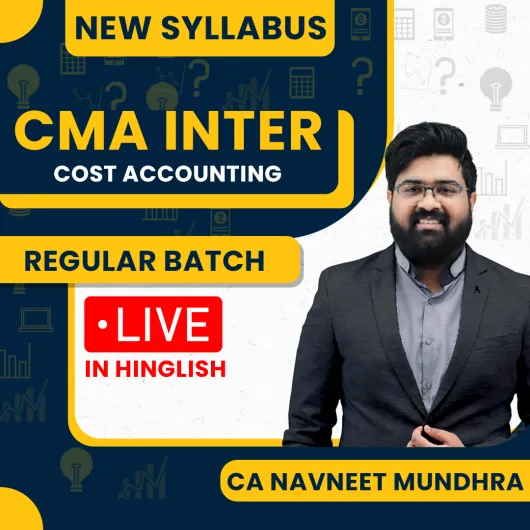 CA Navneet Mundhra Cost Accounting Regular Classes For CMA Inter: Online Classes.