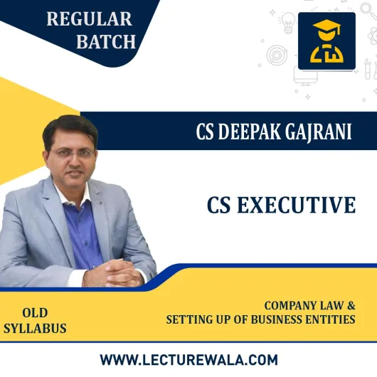 CS Executive Company Law + Setting up of Business New Syllabus: Video Lecture + Study Material by CS Deepak Gajrani (For Dec 2023)