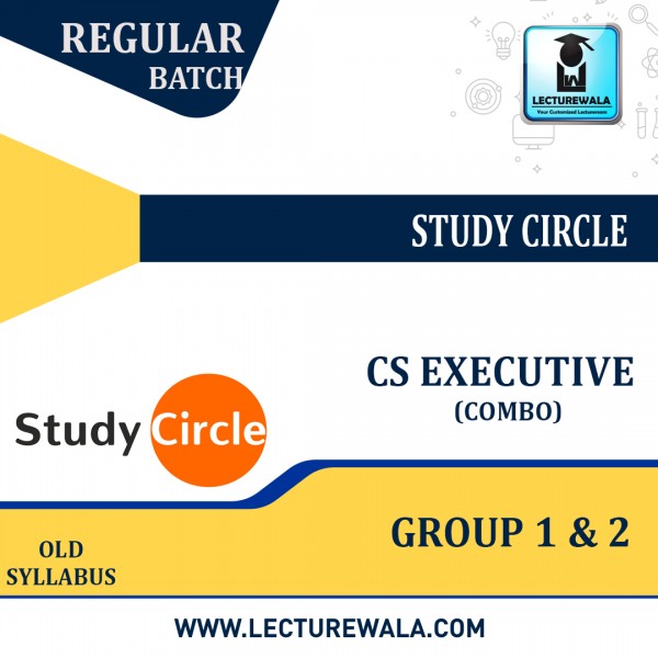 CS - Executive - Group 1 & 2 (Old Syllabus) Regular Course Combo By Study Circle: Online Classes.