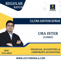 CMA INTER BOTH GROUP Financial Accounting & Corporate Accounting Combo Regular New Syllabus By CA/CMA Santosh Kumar: Online Classes.