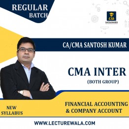 CMA INTER BOTH GROUP Financial Accounting & Company Account Combo Regular New Syllabus By CA/CMA Santosh Kumar: Online Classes.