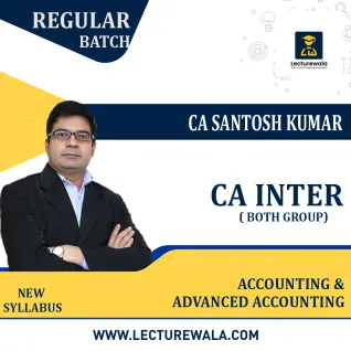 CA INTER BOTH GROUP Accounting & Advanced Accounting Regular New Syllabus By CA/CMA Santosh Kumar: Online Classes. CA INTER BOTH GROUP Accounting & Advanced Accounting Regular New Syllabus By CA/CMA Santosh Kumar: Online Classes.