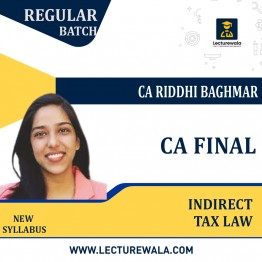 CA Final Indirect Tax Law Regular Course By CA Riddhi Baghmar: Online Classes.
