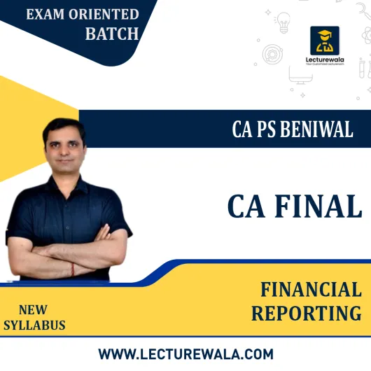 CA Final Financial Reporting EXAM ORIENTED BATCH with 12 Months Validity Full Course By CA PS Beniwal: Online Classes.