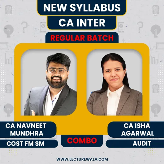 CA Isha Agarwal Audit & CA Navneet Mundhra FM-SM & Cost COMBO Live Batch For CA Inter CA Isha Agarwal Audit & CA Navneet Mundhra FM-SM & Cost COMBO Live Batch For CA Inter