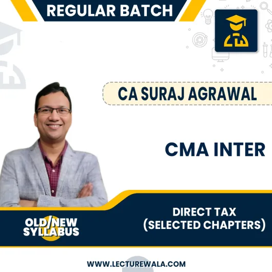 CMA Inter Direct Tax Selected Chapters Old / New Syllabus Regular Course By CA Suraj Agrawal :online classes.