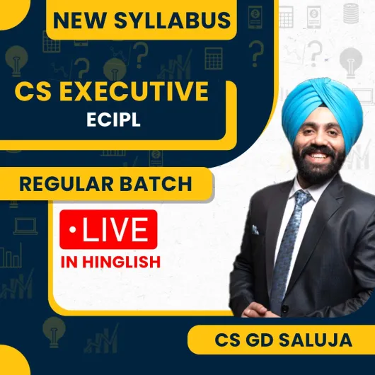 CS Gagan Deep Saluja Economic, Commercial and Intellectual Property Laws New Syllabus Regular Classes For CS Executive: Online / Offline Classes.