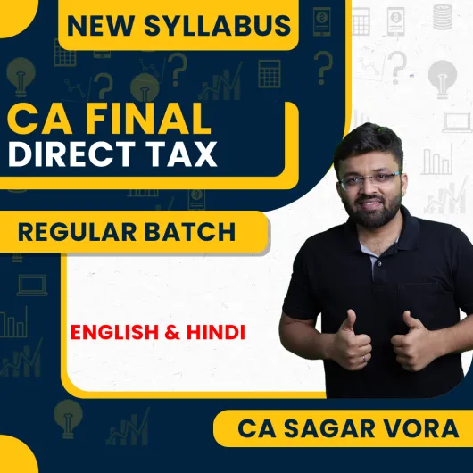 CA Sagar Vora Direct Tax Regular Online Classes For CA Final: Online Classes.