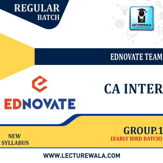  CA Inter Group 1 Early Bird  Batch Regular Course : Video Lecture + Study Material By Ednovate Team (For May 2022 &  Nov 2022)