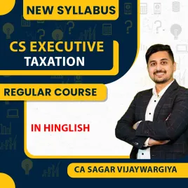CS Executive Taxation New Syllabus By CA Sagar Vijaywargiya: Online Classes CS Executive Taxation New Syllabus By CA Sagar Vijaywargiya: Online Classes