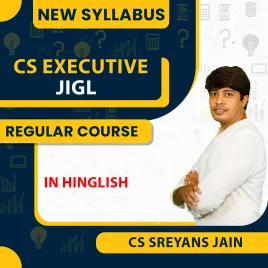 CS Executive JIGL New Syllabus By CS Sreyans Jain:Online Classes CS Executive JIGL New Syllabus By CS Sreyans Jain:Online Classes