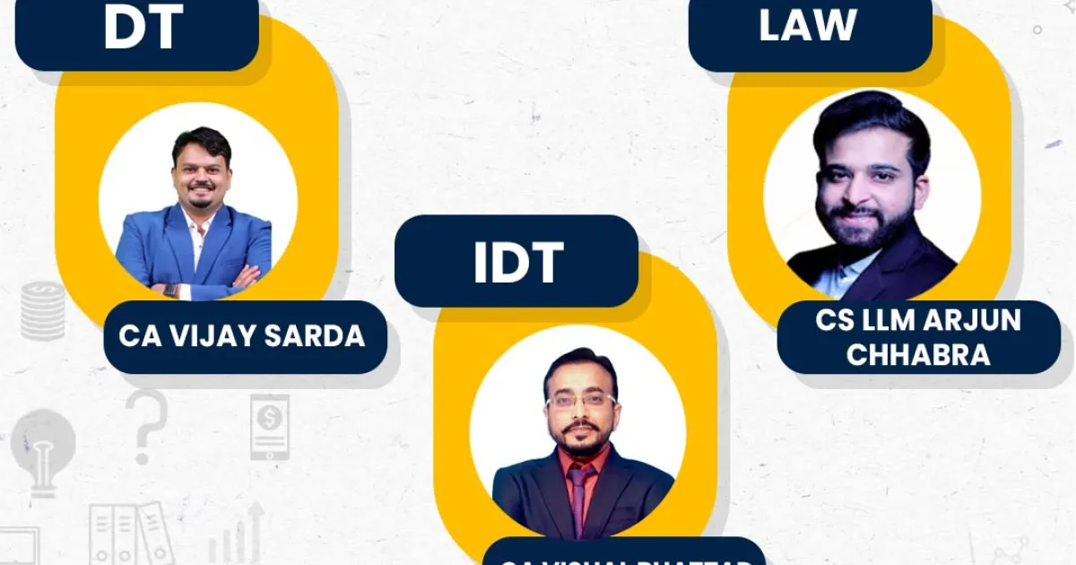 CS Arjun Chhabra Law CA Vijay Sarda DT CA Vishal Bhattad IDT