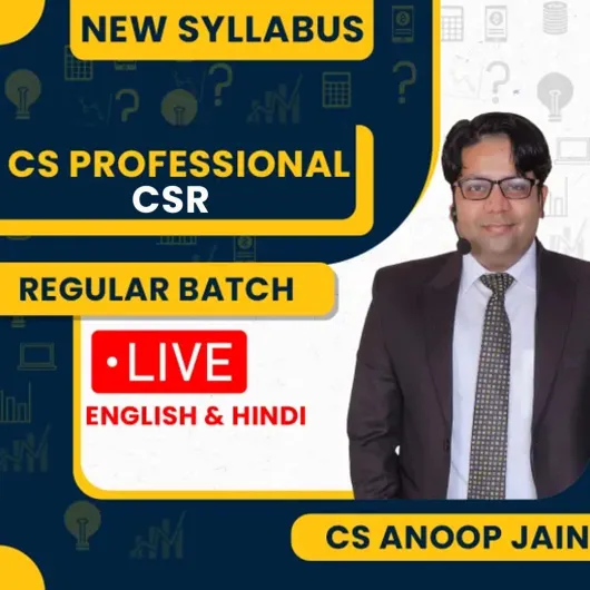 CS Anoop Jain CSR New Syllabus Regular Live Classes For CS Professional: Online / Offline Classes.