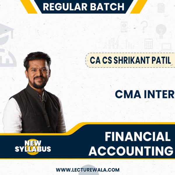 CMA Inter New Syllabus Financial Accounting Regular Course By CA CS Shrikant Patil: Google Drive /Pendrive.