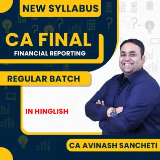 CA Avinash Sancheti Financial Reporting Regular Batch for CA Final CA Avinash Sancheti Financial Reporting Regular Batch for CA Final