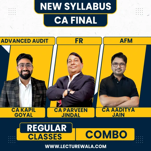 CA Parveen Jindal FR & CA Kapil Goyal Audit & CA Aaditya Jain AFM Combo For CA Final: ONLINE CLASSES. 