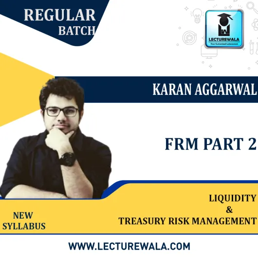 FRM Part 2 Liquidity & Treasury Risk Management New Syllabus : Video Lecture + Study Material by Karan Aggarwal Sir(For May / Nov 2023 )