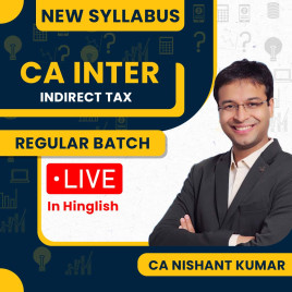 CA Nishant Kumar Indirect Tax (GST) Regular Live + Recorded Batch For CA Inter New Syllabus