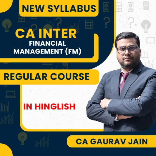 CA Gaurav Jain Financial Management (FM) Regular Cum Exam Oriented Online Classes For CA Inter