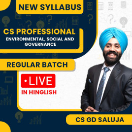 CS Professional Environmental, Social and Governance (ESG) Regular Course By CS GD SALUJA : Live /Recorded Classes CS Professional Environmental, Social and Governance (ESG) Regular Course By CS GD SALUJA : Live /Recorded Classes