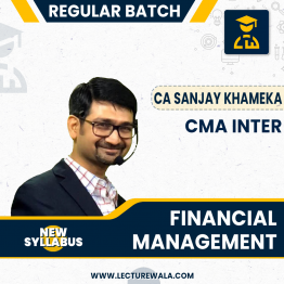 CMA Inter Financial Managements New Batch Regular Course : Video Lecture + Study Material by CA Sanjay Khemka (For Dec. 2023 Onwards)