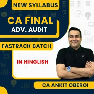 CA Final Advanced Auditing, Assurance & Professional Ethics Fastrack Batch By CA Ankit Oberoi