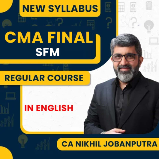 CA Nikhil Jobanputra SFM New Syllabus Regular online Classes In English For CMA Final : Online Classes