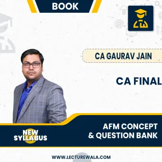 CA Final AFM Concept & Question Bank New Syllabus Book (Black & White) : BY CA Gaurav Jain CA Final AFM Concept & Question Bank New Syllabus Book (Black & White) : BY CA Gaurav Jain