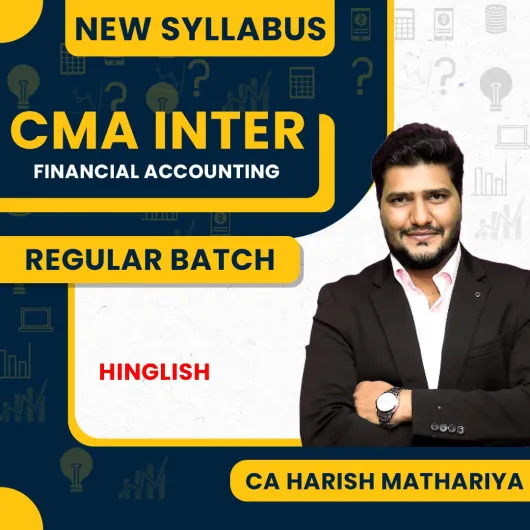 CA Harish Mathariya Financial Accounting Regular Online Classes For CMA Inter : Google / Pen Drive Classes.