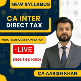 CA Aarish Khan Direct Tax Practical Question Batch For CA/CMA Inter: Online Classes