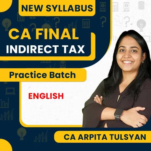 CA Arpita Tulsyan Indirect Tax Practice Batch in English Online Classes For CA Final: Google Drive & Pen Drive Classes.