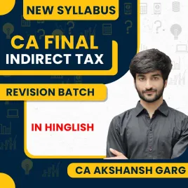 CA Akshansh Garg Indirect Tax Rapid Fire Revision Batch For CA Final